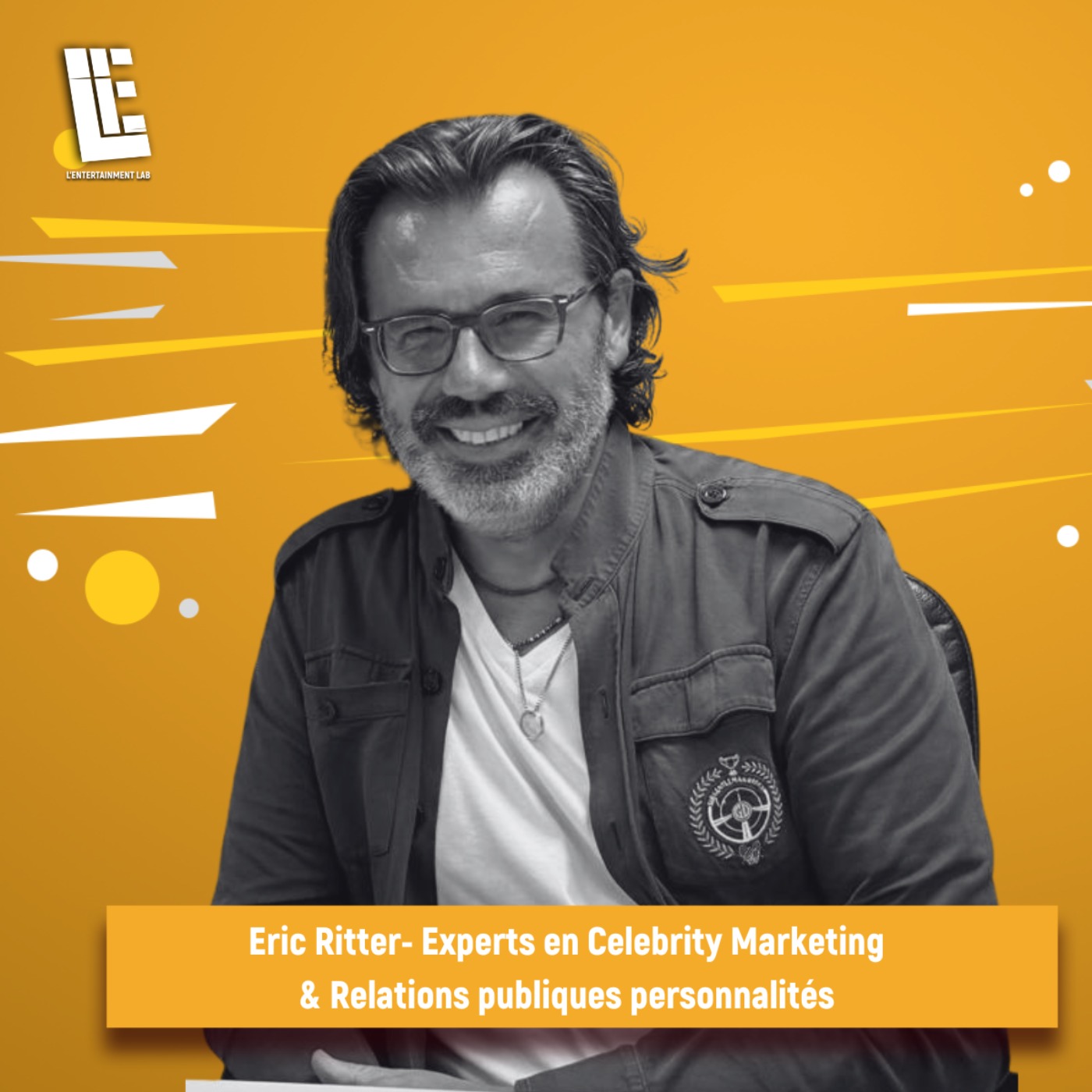 Eric Ritter au micro de l’Entertainment Lab : plongée au cœur du Celebrity Marketing et des relations publiques